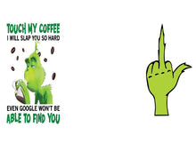 Load image into Gallery viewer, Grinch Don&#39;t Touch my Coffee with Finger Tumbler
